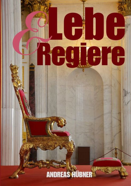 Lebe & Regiere! (German Edition)