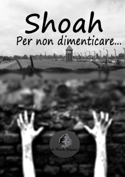 Shoah - Per non dimenticare. . . (Italian Edition)