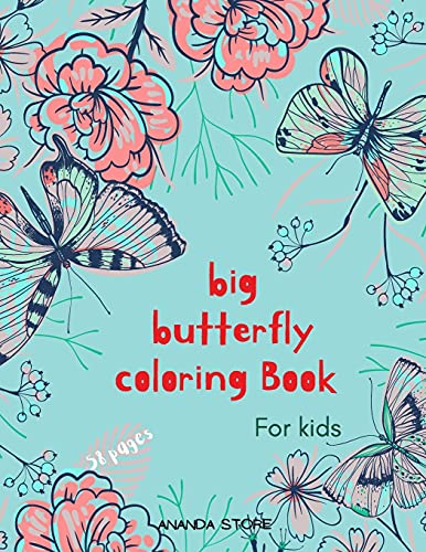 Big Butterfly Coloring Book: Butterfly Coloring Book For Kids: Butterflys Coloring Book For Kids 56 Big, Simple And Fun Designs: Ages 3-8, 8.5 X 11 Inches