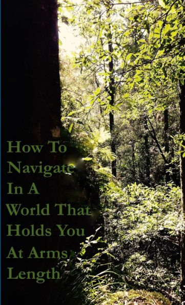 How To Navigate In A World That Holds You At Arms Length