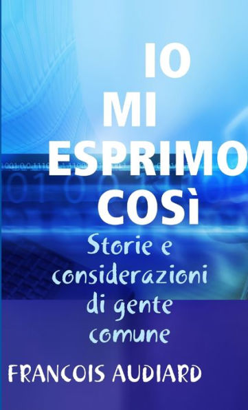 Io Mi Esprimo Cos? (Italian Edition)