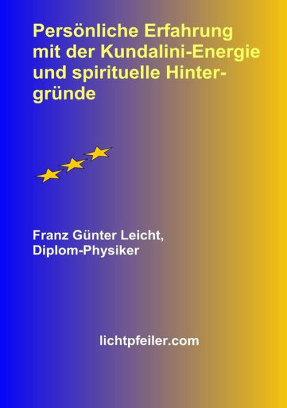 Persoenliche Erfahrung Mit Der Kundalini-Energie Und Spirituelle Hintergruende (German Edition)