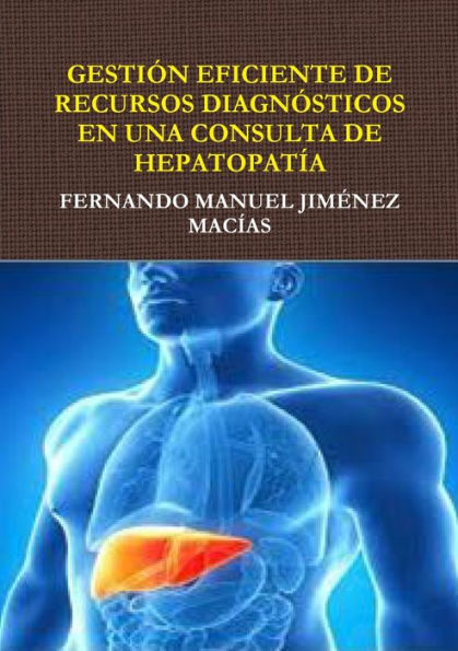 GESTI?N EFICIENTE DE RECURSOS DIAGN?STICOS EN CONSULTA DE HEPATOPAT?A (Spanish Edition)