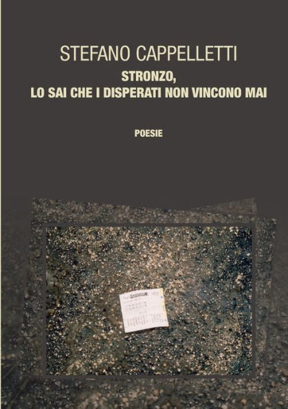 Stronzo, Lo Sai Che I Disperati Non Vincono Mai (Italian Edition)