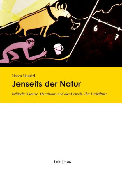 Jenseits der Natur. Kritische Theorie, Marxismus und das Mensch-Tier Verhaltnis (German Edition)