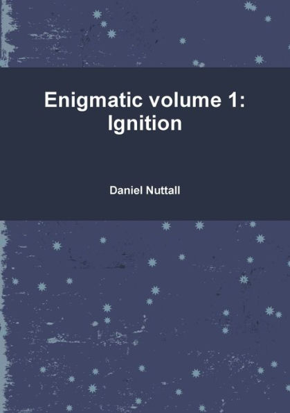 Enigmatic volume 1: Ignition