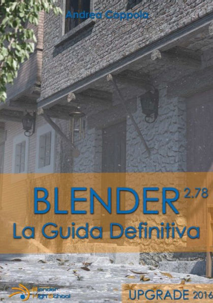 Blender - La guida definitiva - UPGRADE 2016 (Italian Edition)