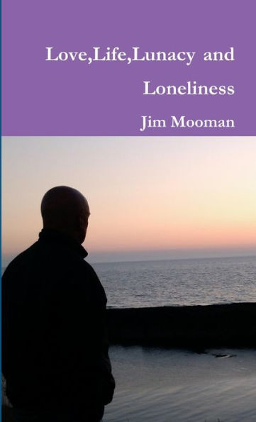 Love,Life,Lunacy And Loneliness