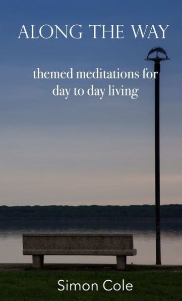 Along The Way - Themed Meditations For Day To Day Living