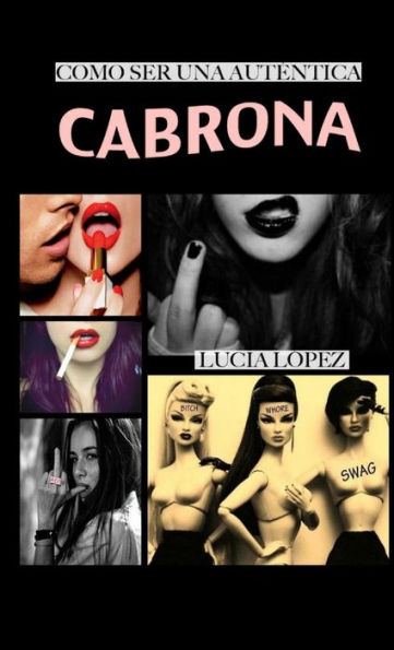 Cómo Ser Una Auténtica Cabrona (Spanish Edition)