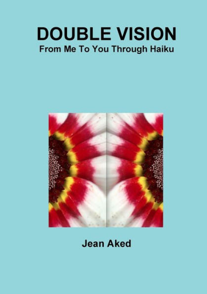 Double Vision: From Me To You Through Haiku
