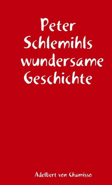Peter Schlemihls wundersame Geschichte (German Edition) - 9781326840488