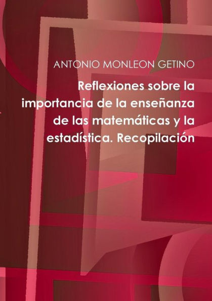Reflexiones sobre la importancia de la ense?anza de las matem?ticas y la estad?stica.: Recopilaci?n (Spanish Edition)