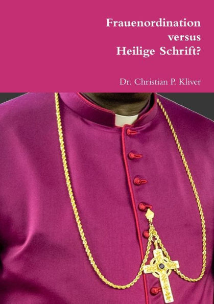 Frauenordination Versus Heilige Schrift? (German Edition)
