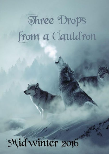 Three Drops From A Cauldron: Midwinter 2016