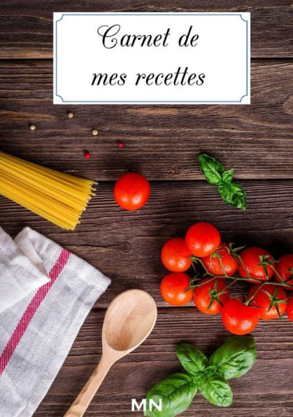 Carnet de mes recettes (French Edition)