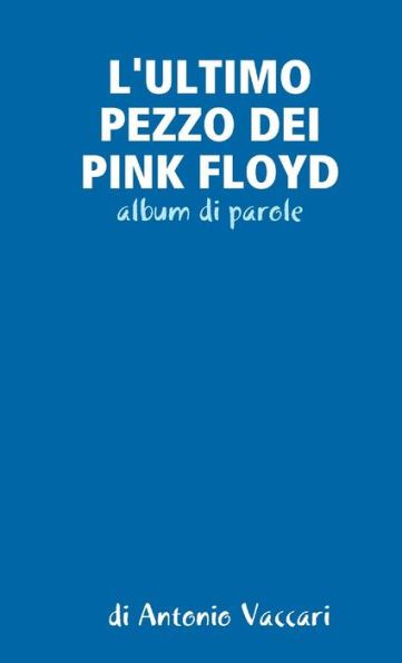 L'Ultimo Pezzo Dei Pink Floyd (Italian Edition)