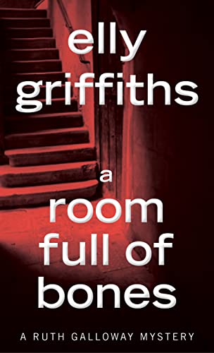 A Room Full Of Bones (Ruth Galloway Mysteries)