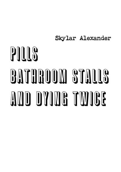 Pills, Bathroom Stalls, And Dying Twice