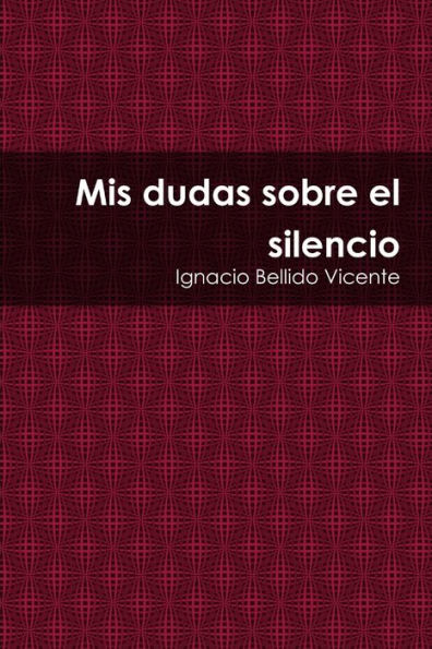 Mis Dudas Sobre El Silencio (Spanish Edition)