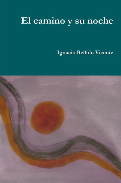 El Camino Y Su Noche (Spanish Edition)