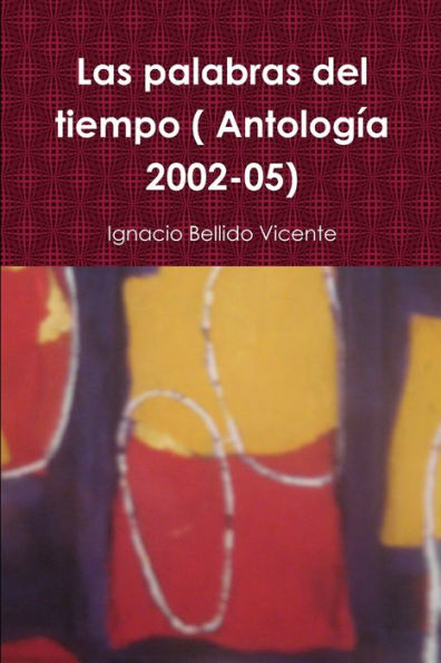 Las Palabras Del Tiempo ( Antolog?a 2002-05) (Spanish Edition)