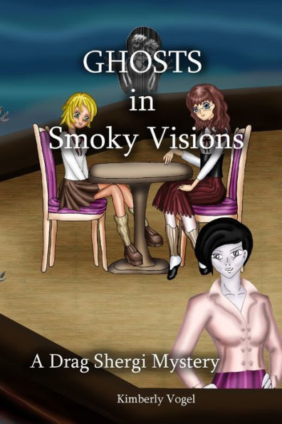 Ghosts In Smoky Visions: A Drag Shergi Mystery