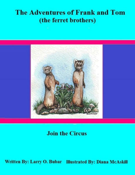 The Adventures Of Frank And Tom (The Ferret Brothers) Join The Circus