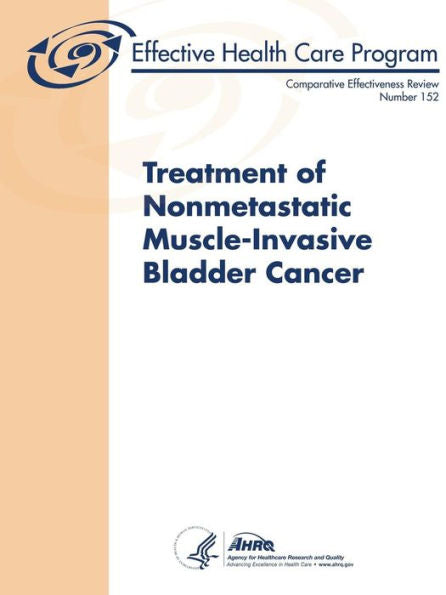 Treatment Of Nonmetastatic Muscle-Invasive Bladder Cancer - Comparative Effectiveness Review (Number 152)