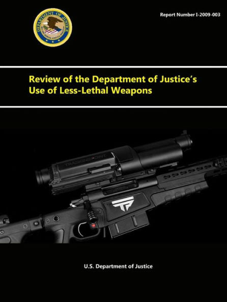 Review Of The Department Of Justice's Use Of Less-Lethal Weapons