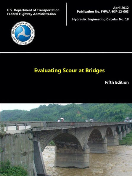 Evaluating Scour At Bridges - Fifth Edition (Hydraulic Engineering Circular No. 18)