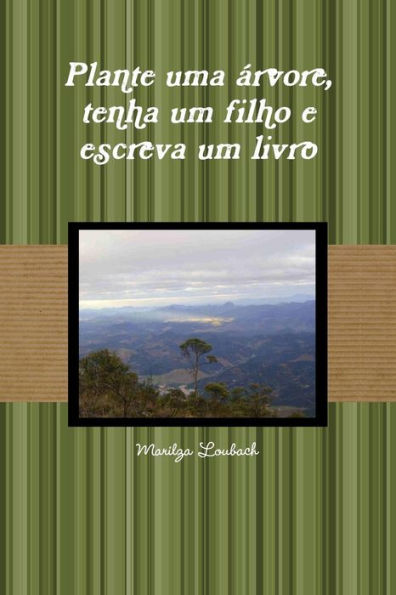 Plante uma arvore, tenha um filho e escreva um livro (Portuguese Edition)