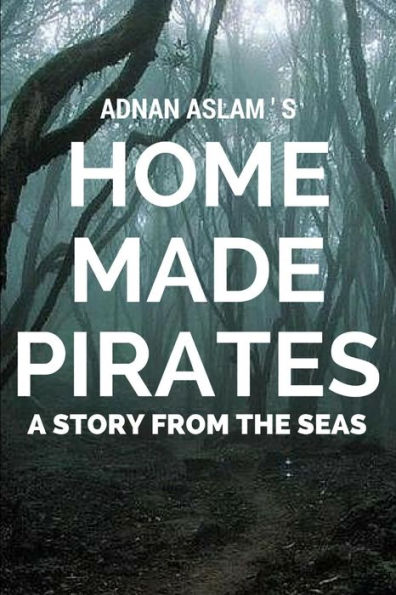Home Made Pirates - A Story From The Seas