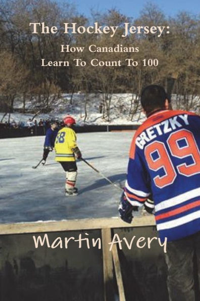The Hockey Jersey: How Canadians Learn To Count To 100 (Catalan Edition)