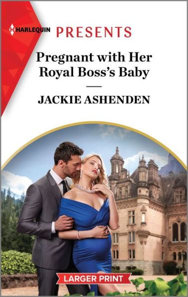 Pregnant With Her Royal Boss'S Baby (Three Ruthless Kings, 3) - 9781335591913