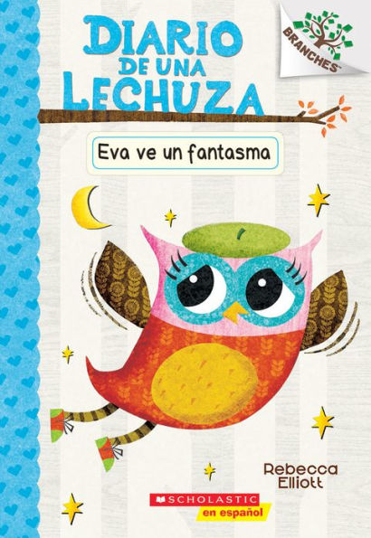 Diario de una lechuza #2: Eva ve un fantasma (Eva Sees a Ghost): Un libro de la serie Branches (2) (Spanish Edition)