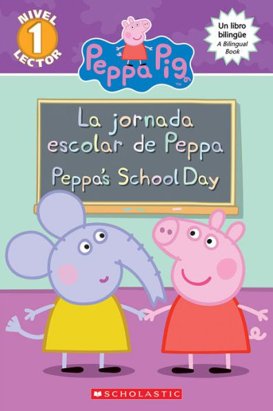 Peppa Pig: La Jornada Escolar De Peppa / Peppa's School Day (Bilingual) (Scholastic Reader, Level 1) (Spanish And English Edition)
