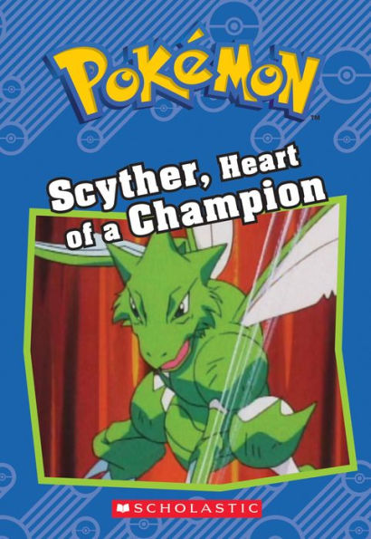 Scyther, Heart of a Champion (Pokomon: Chapter Book) (Pokomon Chapter Books)