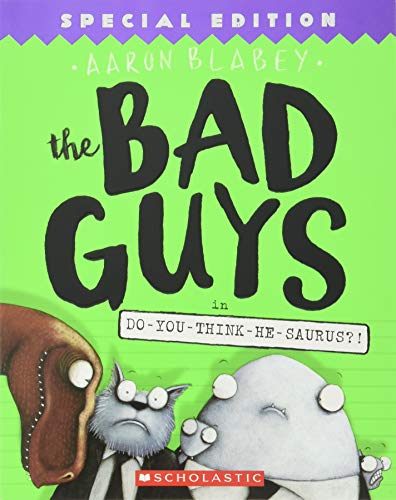 The Bad Guys in Do-You-Think-He-Saurus?!: Special Edition (The Bad Guys #7) (7)
