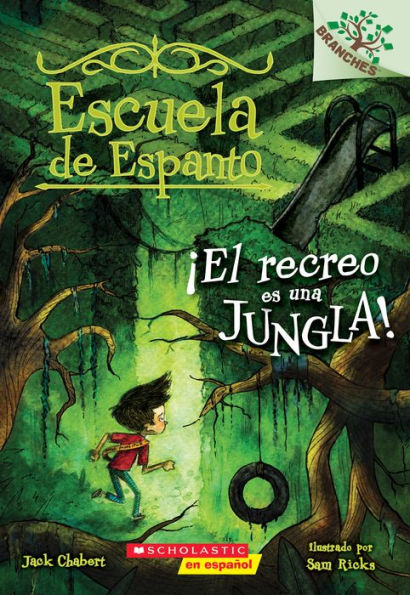 Escuela de Espanto #3: ?El recreo es una jungla! (Recess Is A Jungle): Un libro de la serie Branches (3) (Spanish Edition)