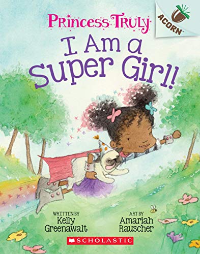 I Am A Super Girl!: An Acorn Book (Princess Truly)