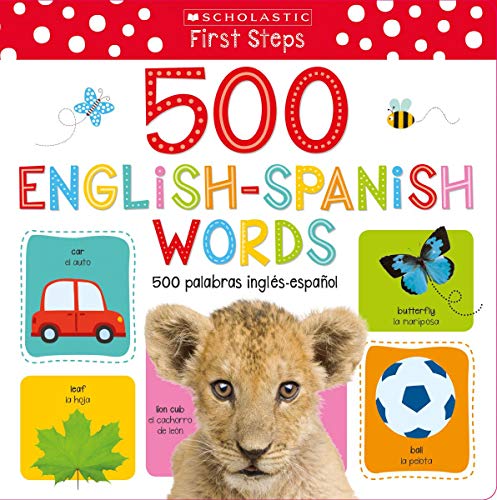 My First 500 English/Spanish Words / Mis Primeras 500 Palabras Inglés-Español Bilingual Book: Scholastic Early Learners (My First)