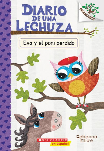 Diario De Una Lechuza #8: Eva Y El Poni Perdido (Eva And The Lost Pony): Un Libro De La Serie Branches (8) (Spanish Edition)