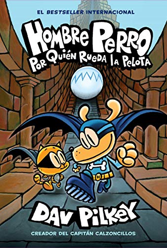 Hombre Perro: Por qui??n rueda la pelota (Dog Man: For Whom the Ball Rolls ) (7) (Spanish Edition)