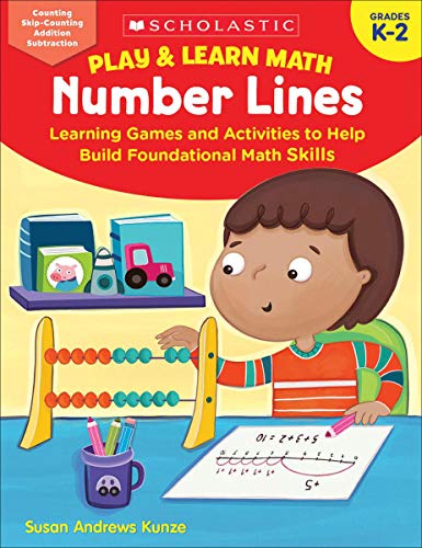 Play & Learn Math: Number Lines: Learning Games And Activities To Help Build Foundational Math Skills