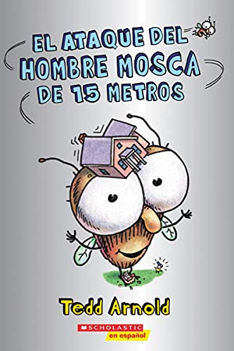 El ataque del Hombre Mosca de 15 metros (Attack of the 50-Foot Fly Guy) (Spanish Edition)