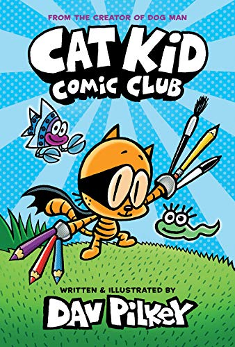 Cat Kid Comic Club: A Graphic Novel (Cat Kid Comic Club #1): From The Creator Of Dog Man