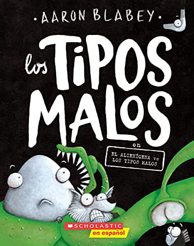 Los tipos malos en el alien??gena vs los tipos malos (The Bad Guys in Alien vs Bad Guys) (6) (tipos malos, Los) (Spanish Edition)