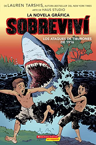 Sobreviv?? Los Ataques De Tiburones De 1916 (Graphix) (I Survived The Shark Attacks Of 1916) (Spanish Edition)