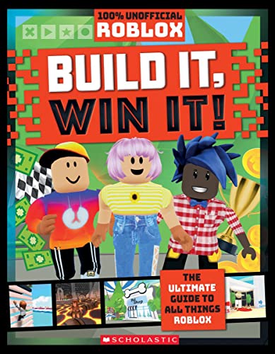 Roblox: Build It, Win It! : The Ultimate Guide To All Things Roblox